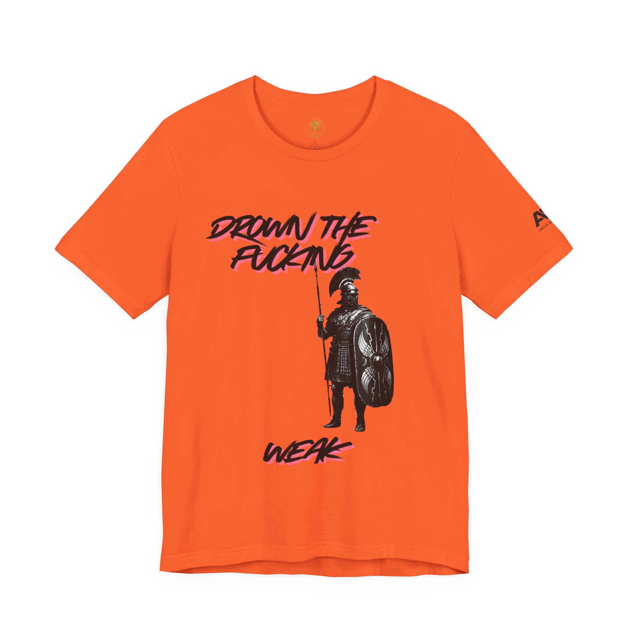 T-Shirt — "Drown the Fucking Weak" Spartan Warrior Graphic Tee