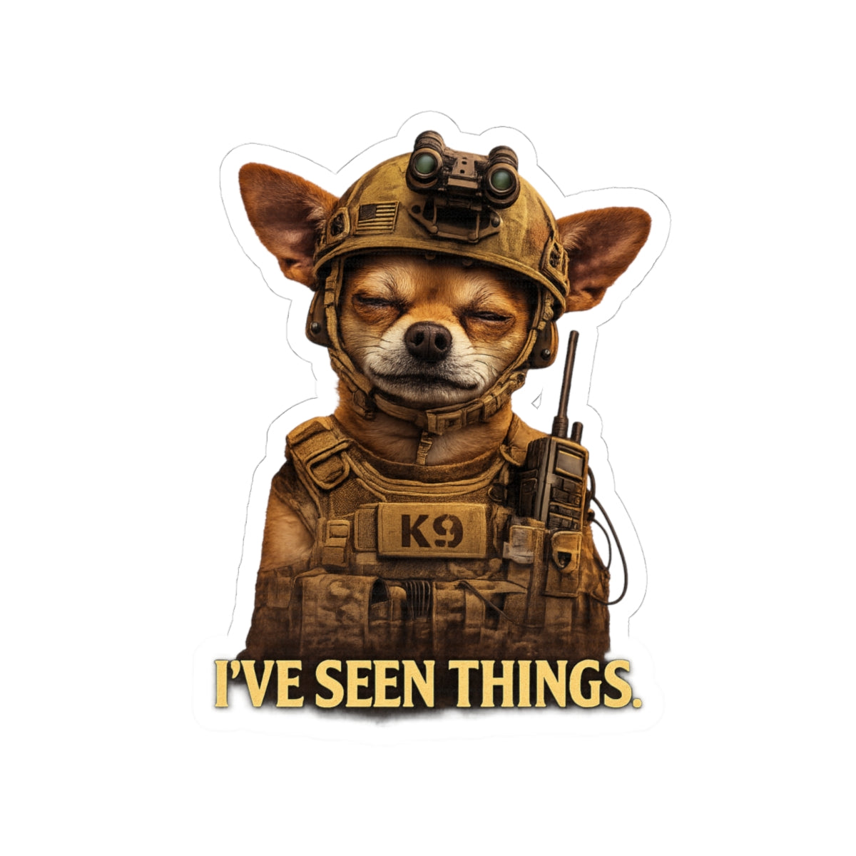 K9 Chihuahua Sticker – 'I've Seen Things' Military Dog Vinyl Kiss-Cut Decal