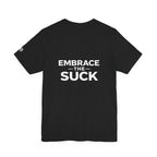 “Embrace the Suck” Graphic Tee — Motivational Military-Inspired Short Sleeve Shirt