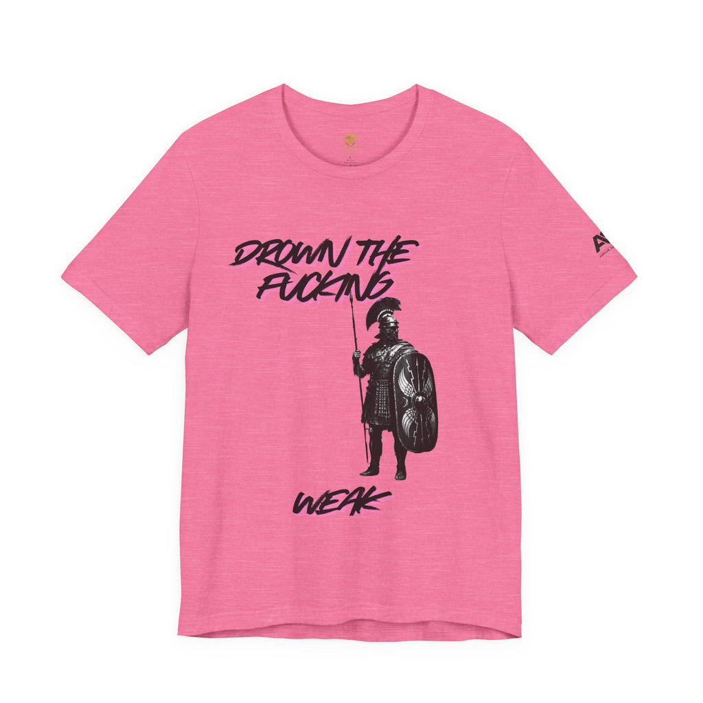 T-Shirt — "Drown the Fucking Weak" Spartan Warrior Graphic Tee