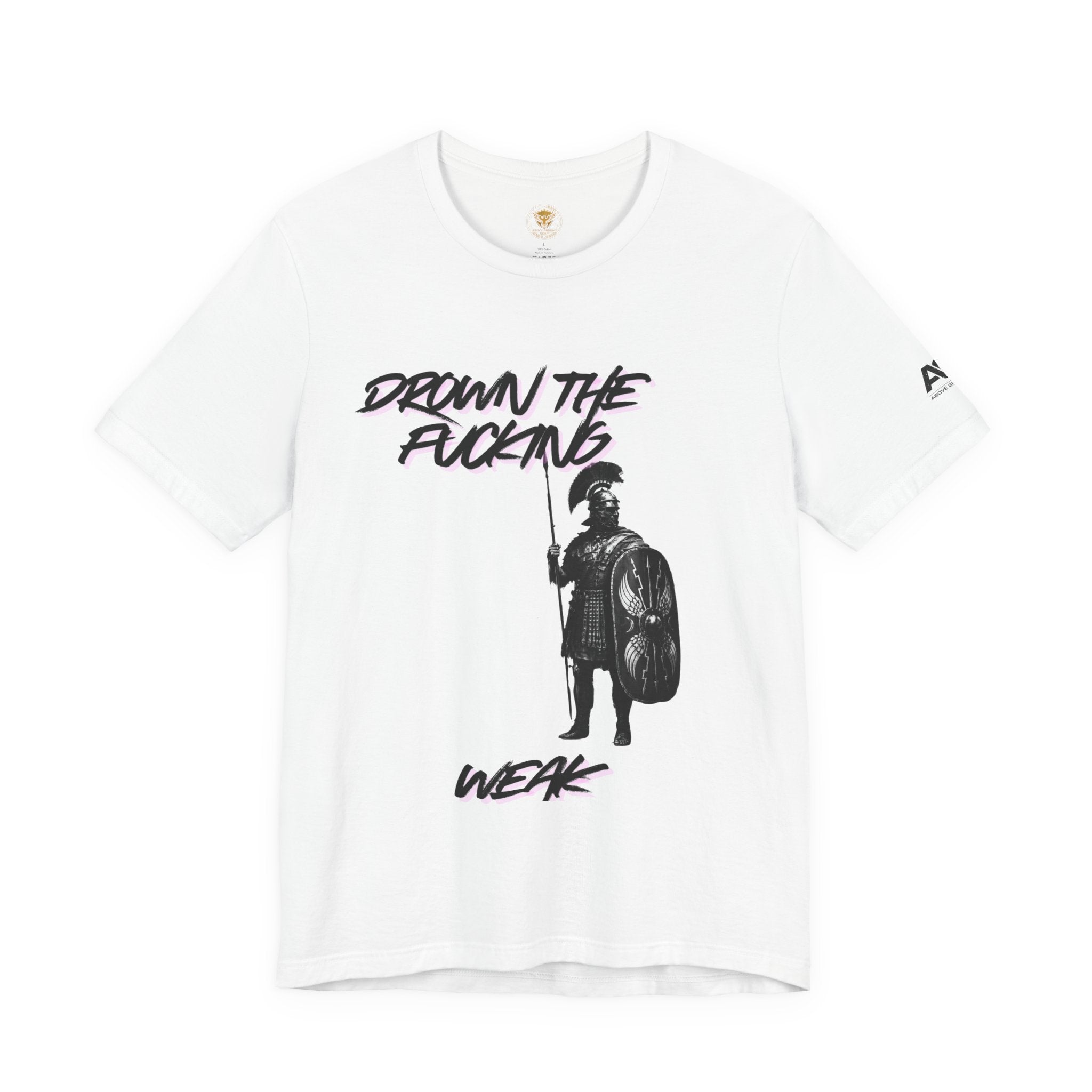 T-Shirt — "Drown the Fucking Weak" Spartan Warrior Graphic Tee