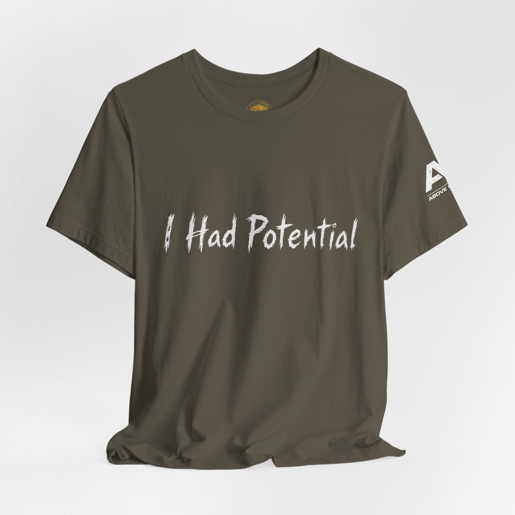 I Had Potential Tee - Funny Sarcastic Graphic T-Shirt