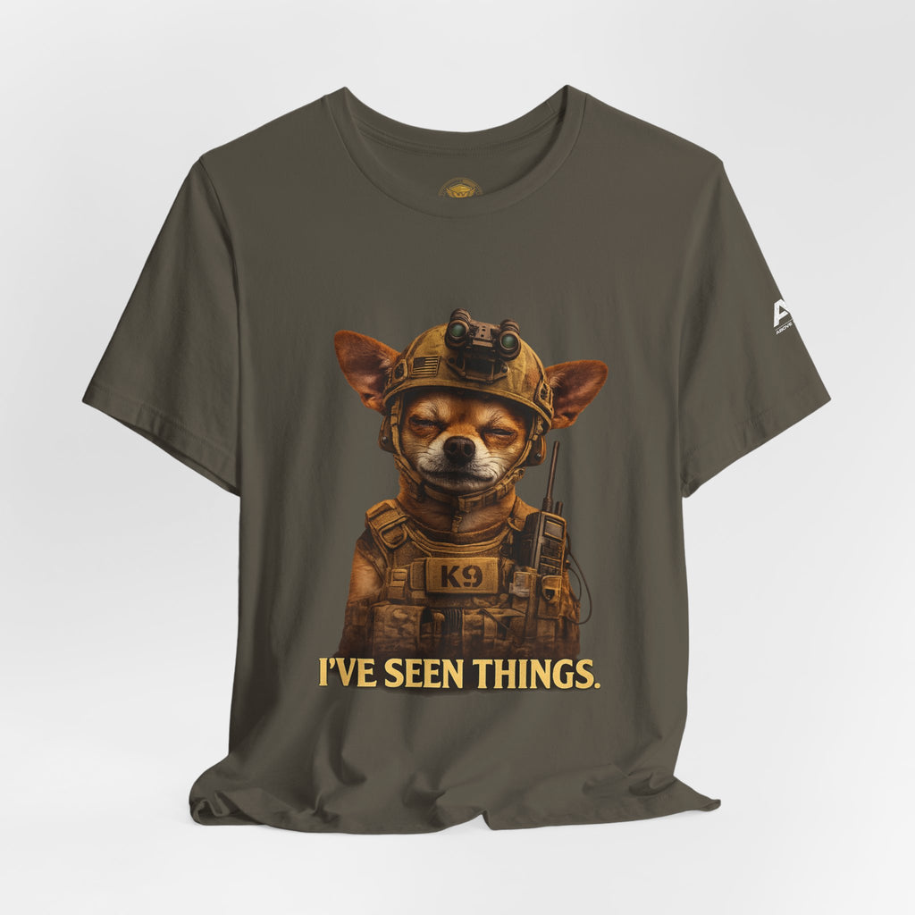 I've Seen Things K9 T-Shirt — Military K9 Chihuahua Humor Tee