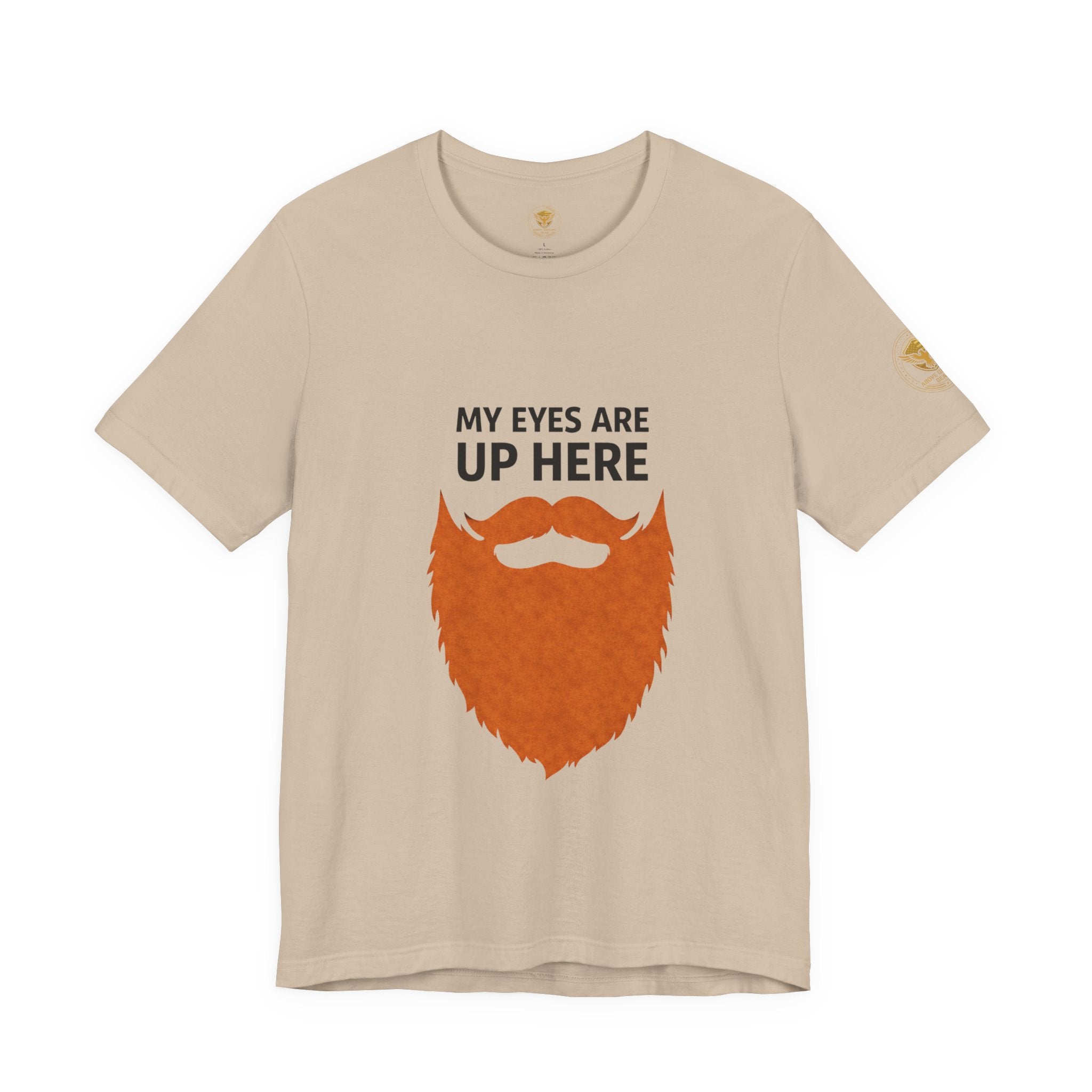 My Eyes Are Up Here Beard Graphic Tee