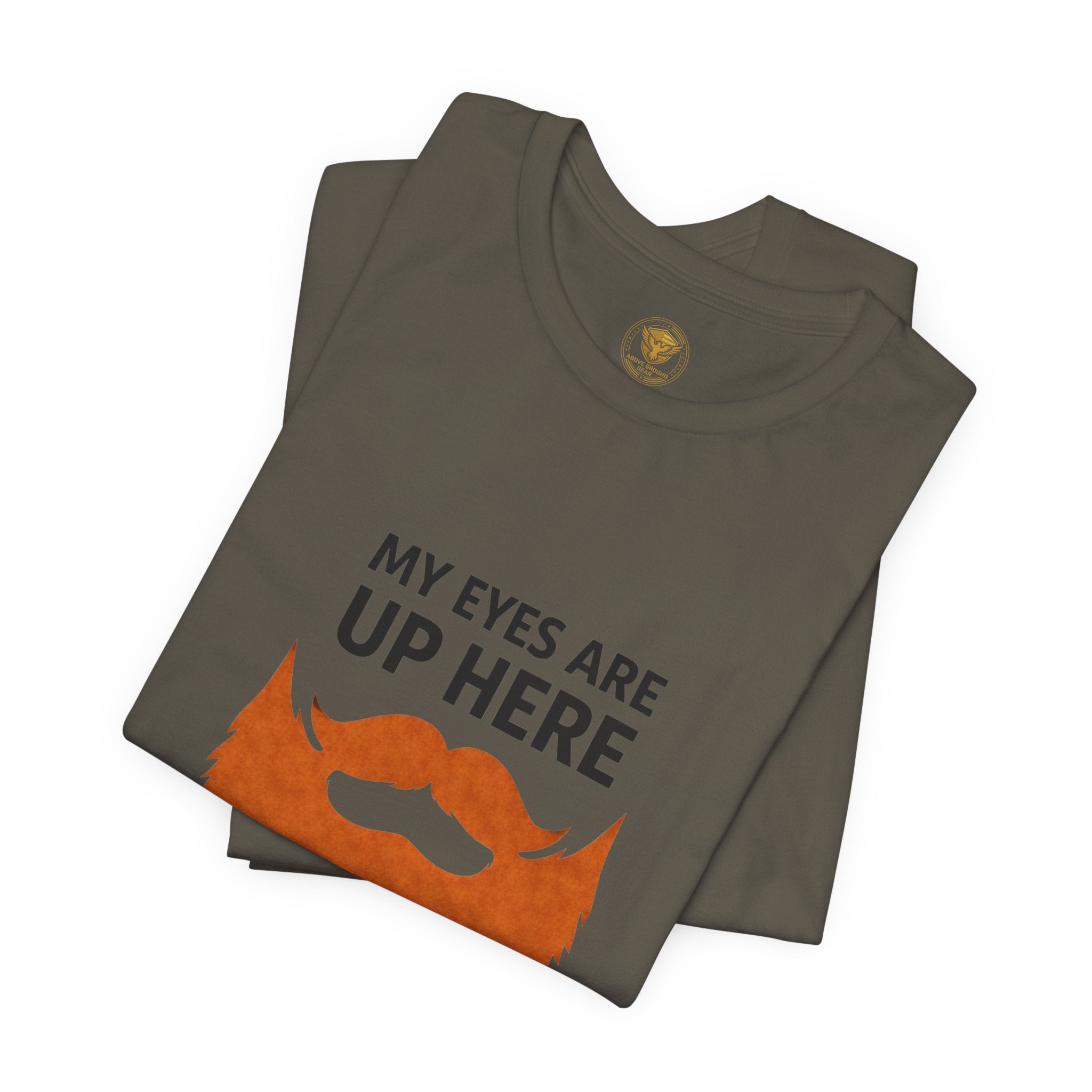 My Eyes Are Up Here Beard Graphic Tee