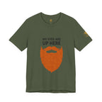My Eyes Are Up Here Beard Graphic Tee