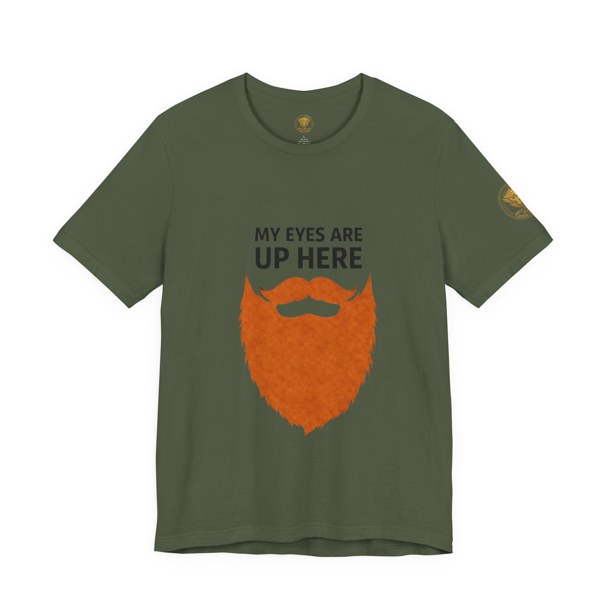 My Eyes Are Up Here Beard Graphic Tee