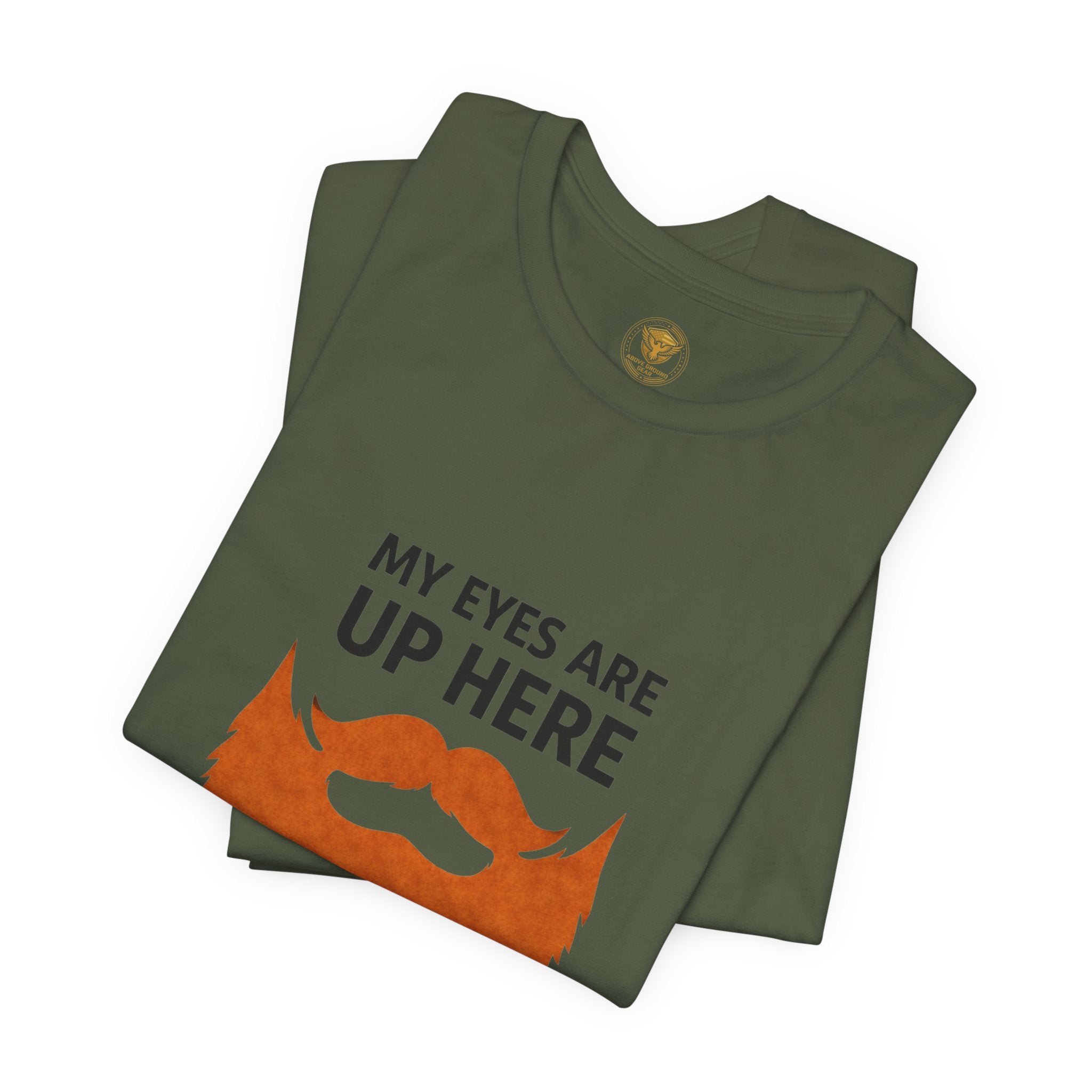 My Eyes Are Up Here Beard Graphic Tee
