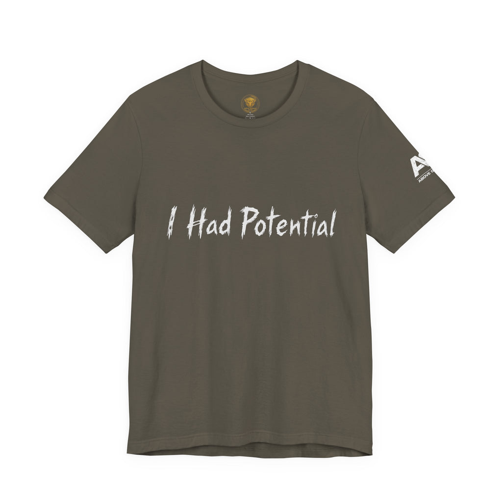 I Had Potential Tee - Funny Sarcastic Graphic T-Shirt