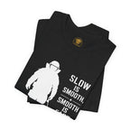 T-Shirt — ‘Slow Is Smooth, Smooth Is Fast’ Military/Training Tee (Back: Embrace The Suck)