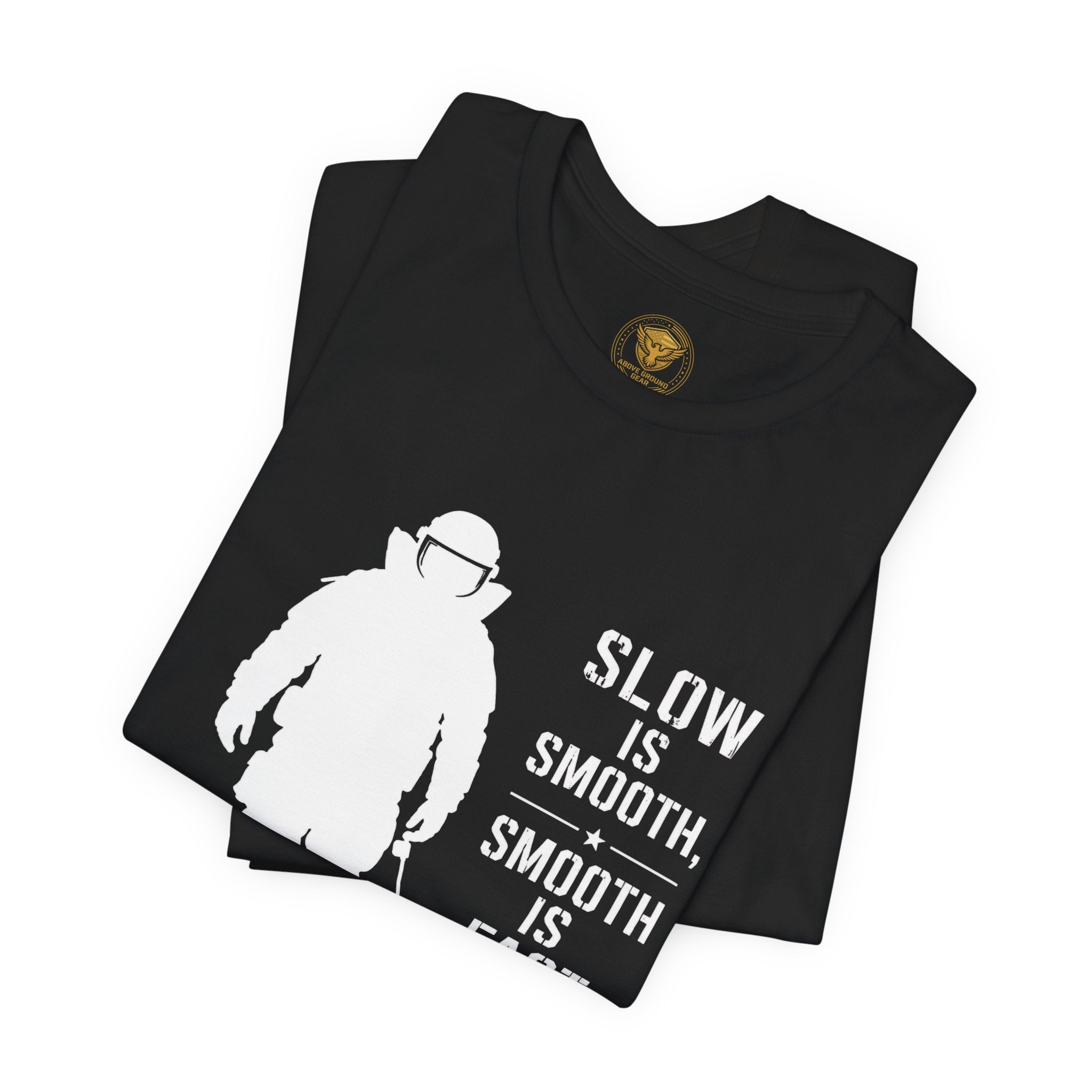 T-Shirt — ‘Slow Is Smooth, Smooth Is Fast’ Military/Training Tee (Back: Embrace The Suck)