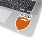 Bearded Humor Sticker – “My Eyes Are Up Here” Kiss-Cut Vinyl Sticker