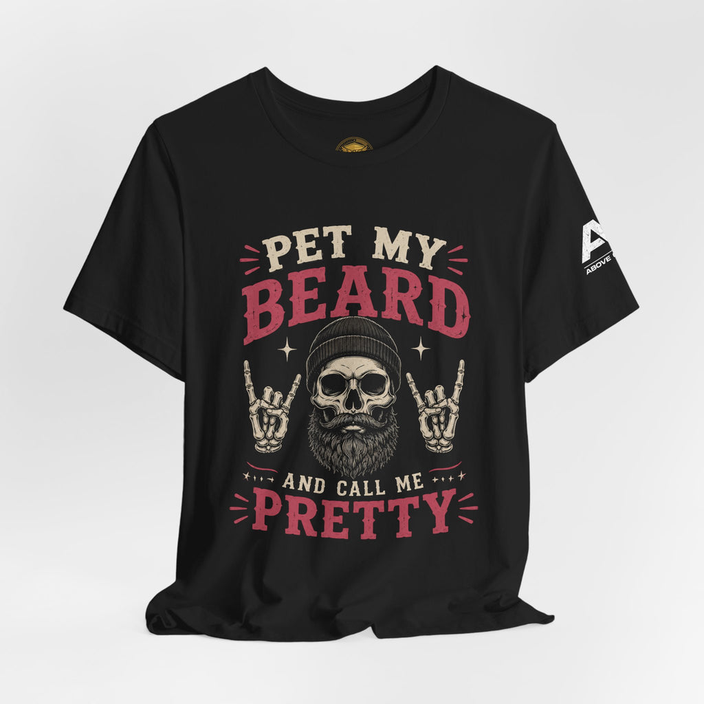 Pet My Beard And Call Me Pretty T-Shirt — Skull Rocker Beard Lover Tee