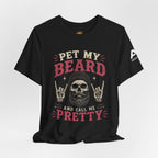 Pet My Beard And Call Me Pretty T-Shirt — Skull Rocker Beard Lover Tee