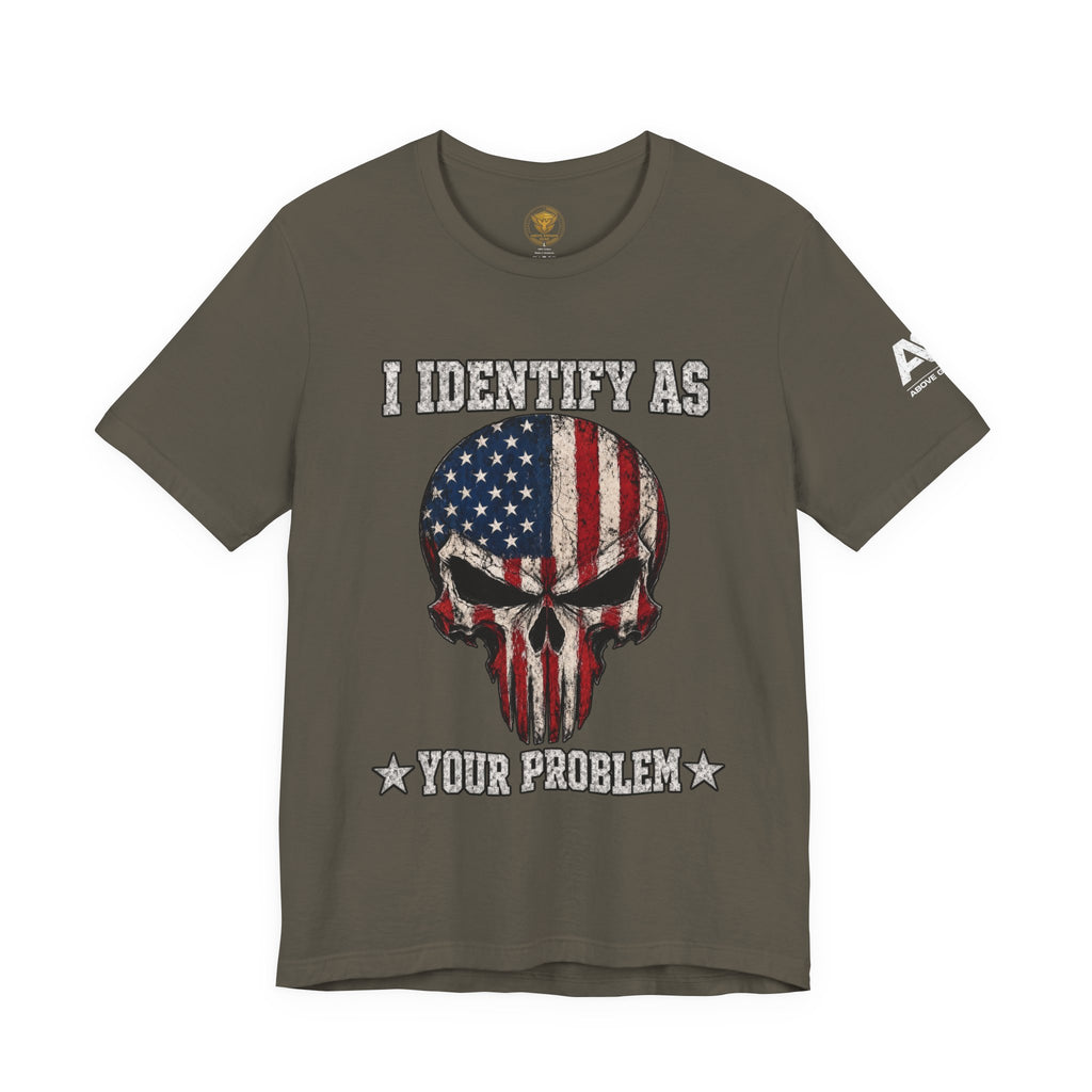 Patriotic Skull Tee - "I Identify As Your Problem" Graphic T-Shirt