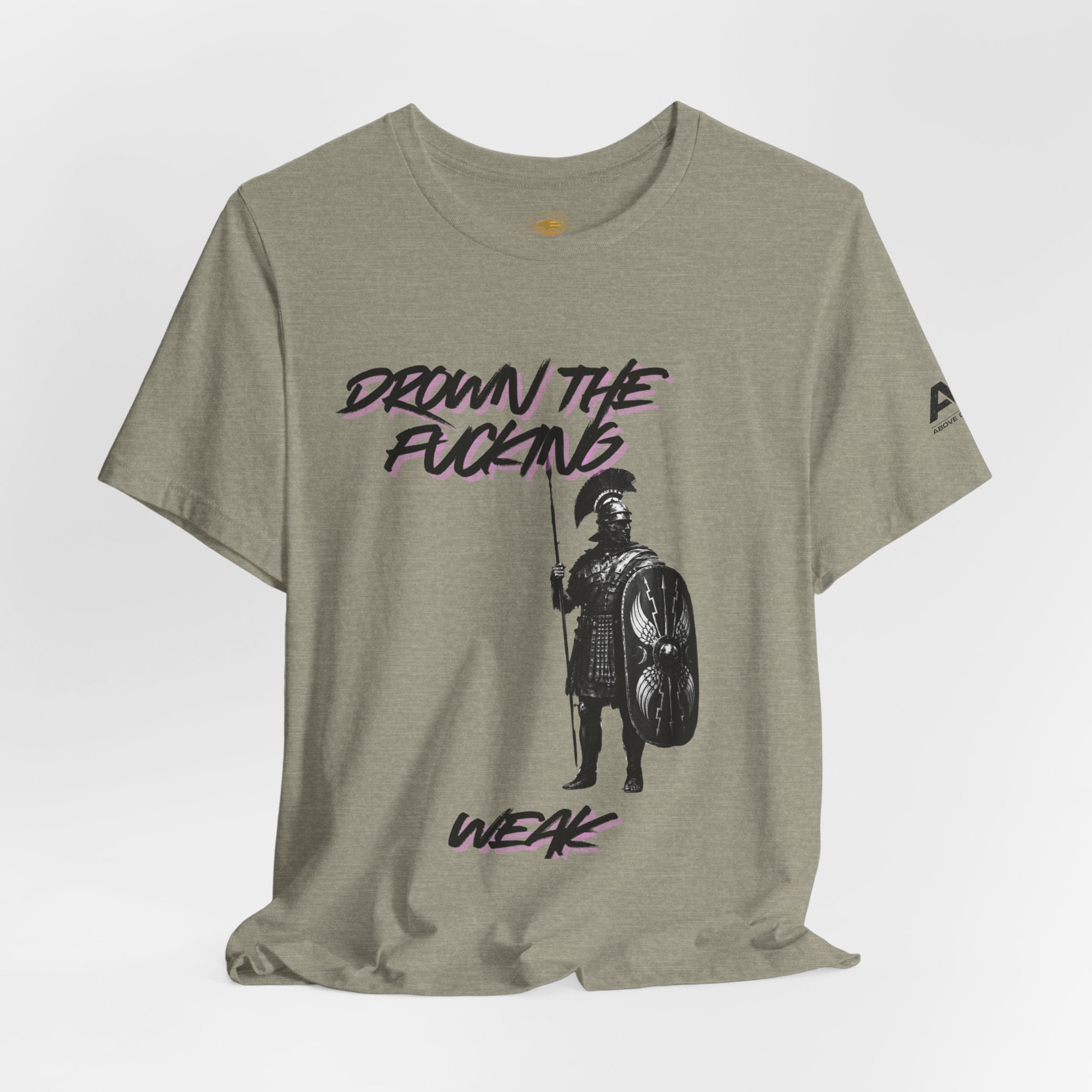 T-Shirt — "Drown the Fucking Weak" Spartan Warrior Graphic Tee