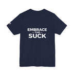 “Embrace the Suck” Graphic Tee — Motivational Military-Inspired Short Sleeve Shirt