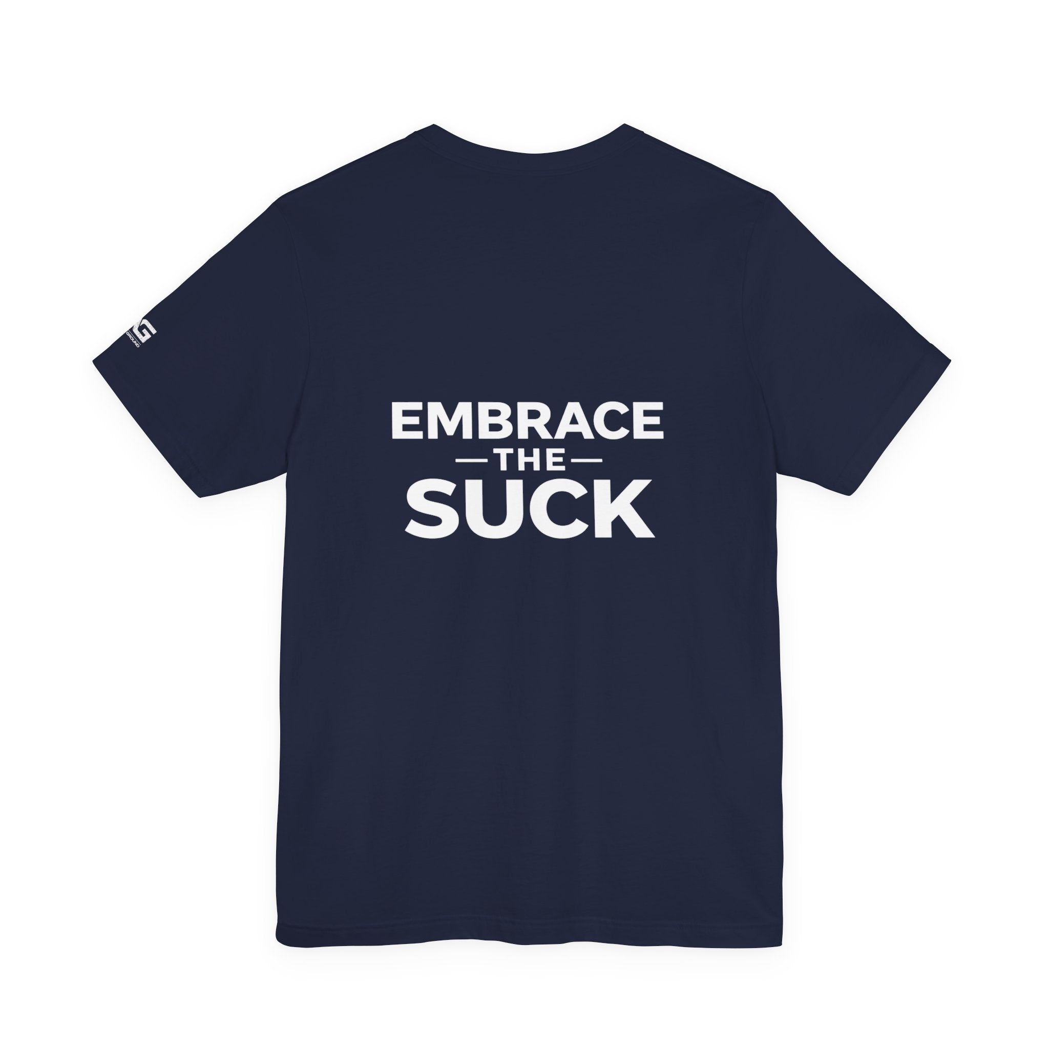 “Embrace the Suck” Graphic Tee — Motivational Military-Inspired Short Sleeve Shirt
