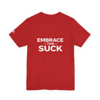 “Embrace the Suck” Graphic Tee — Motivational Military-Inspired Short Sleeve Shirt