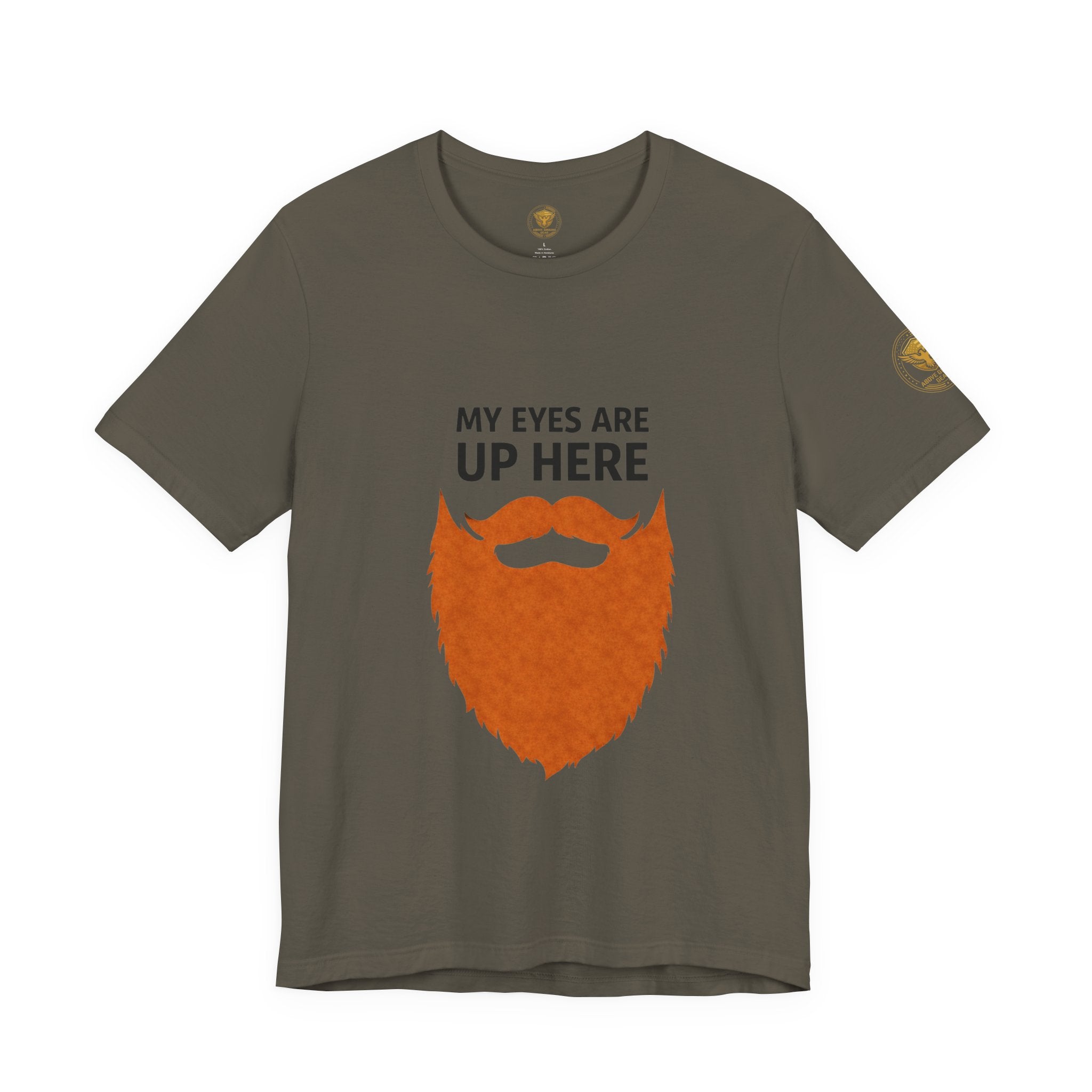 My Eyes Are Up Here Beard Graphic Tee