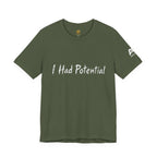 I Had Potential Tee - Funny Sarcastic Graphic T-Shirt
